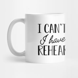 Actor Actress - I can't I have rehearsal Mug